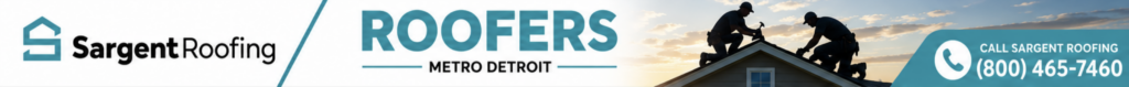 Banner for Sargent Roofing featuring the company logo, bold text reading ROOFERS METRO DETROIT, silhouettes of three workers on a roof, and a phone number: (800) 465-7450—showcasing trusted Metro Detroit roofing professionals.