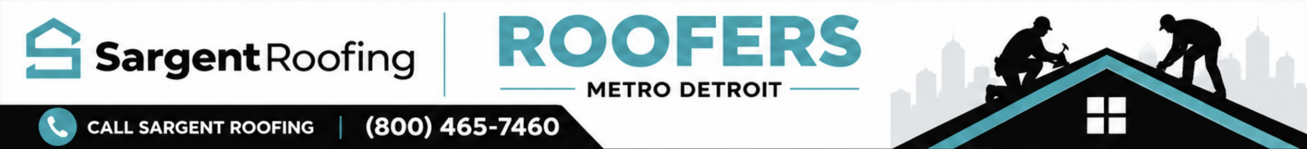 Sargent Roofing banner with logo, phone number, and silhouettes of roofers working on a house. Text reads: ROOFERS METRO DETROIT—your trusted source for professional roofing services in Metro Detroit. CALL SARGENT ROOFING (800) 465-7460. Sargent Roofing banner with logo, phone number, and silhouettes of roofers working on a house. Text reads: ROOFERS METRO DETROIT—your trusted source for professional roofing services in Metro Detroit. CALL SARGENT ROOFING (800) 465-7460.